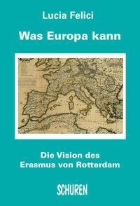 Was Europa kann - die Vision des Erasmus von Rotterdam