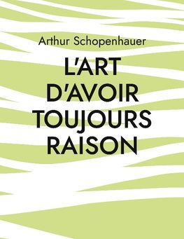 L'Art d'avoir toujours raison