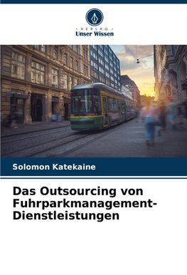 Das Outsourcing von Fuhrparkmanagement-Dienstleistungen