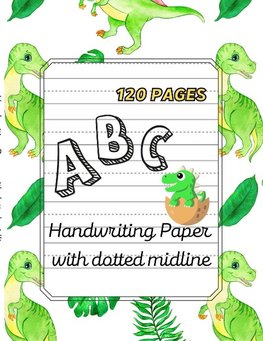 Dino ABC -Handwriting Paper with dotted midline| Large Print 8,5"x 11" ,120 pages