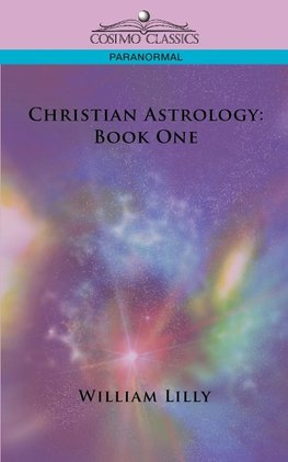 Lilly, W: Christian Astrology