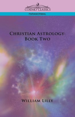 Lilly, W: Christian Astrology