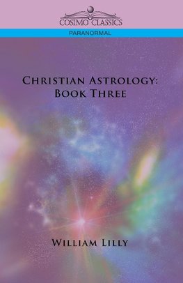 Lilly, W: Christian Astrology