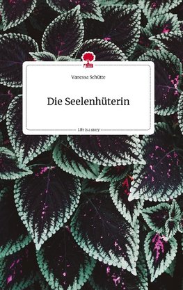 Die Seelenhüterin. Life is a Story - story.one