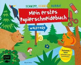 Schnipp, Schnipp, Hurra! Mein erstes Papierschneidebuch - Waldtiere