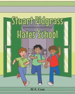 Stuart Pidgrass Hates School