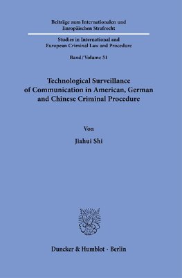 Technological Surveillance of Communication in American, German and Chinese Criminal Procedure.