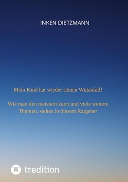 Mein Kind hat wieder seinen Wutanfall!