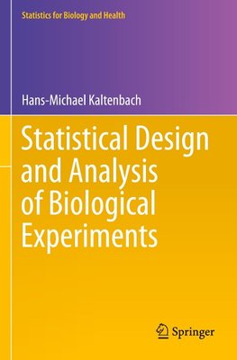 Statistical Design and Analysis of Biological Experiments