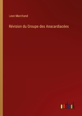 Révision du Groupe des Anacardiacées