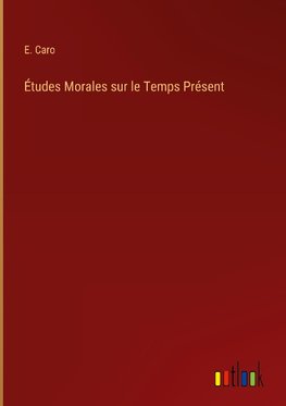 Études Morales sur le Temps Présent