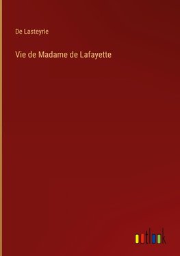 Vie de Madame de Lafayette