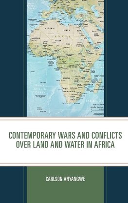 Contemporary Wars and Conflicts over Land and Water in Africa