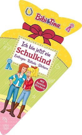 Bibi & Tina - Ich bin jetzt ein Schulkind: Eintragen, Rätseln, Stickern