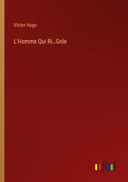 L'Homme Qui Ri...Gole