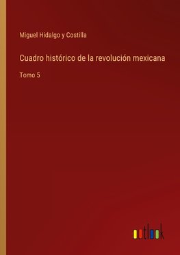 Cuadro histórico de la revolución mexicana