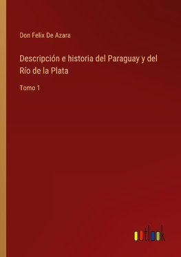 Descripción e historia del Paraguay y del Río de la Plata