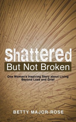 Shattered but Not Broken