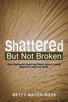 Shattered but Not Broken