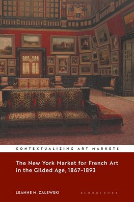 The New York Market for French Art in the Gilded Age, 1867-1893