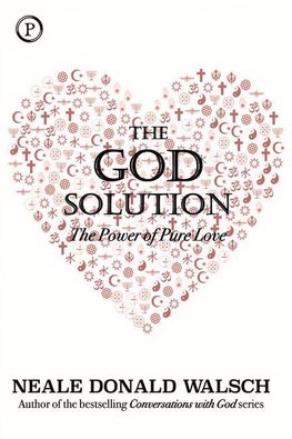 The God Solution: The Power of Pure Love