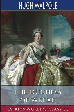 The Duchess of Wrexe (Esprios Classics)