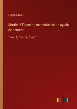 Martin el Esposito, memorias de un ayuda de camara