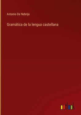 Gramática de la lengua castellana