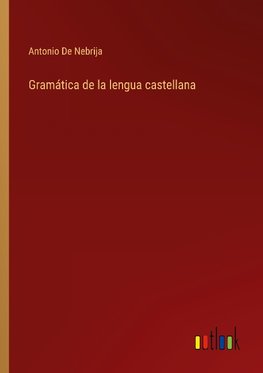 Gramática de la lengua castellana