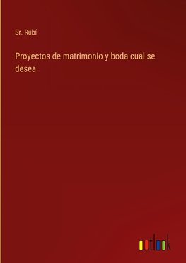 Proyectos de matrimonio y boda cual se desea