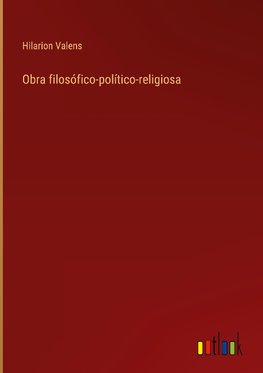 Obra filosófico-político-religiosa