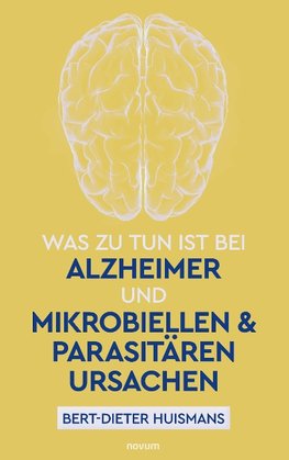 Was zu tun ist bei Alzheimer und mikrobiellen & parasitären Ursachen