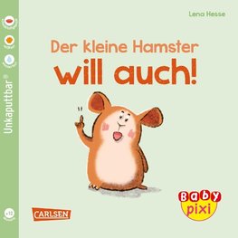 Baby Pixi (unkaputtbar) 112: VE 5 Der kleine Hamster will auch (5 Exemplare)