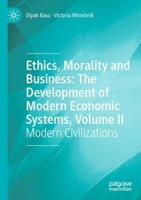 Ethics, Morality and Business: The Development of Modern Economic Systems, Volume II