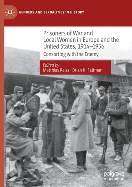 Prisoners of War and Local Women in Europe and the United States, 1914-1956