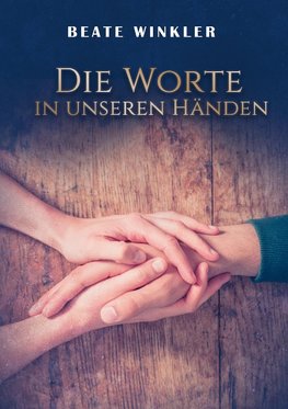 Die Worte in unseren Händen