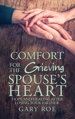 Comfort for the Grieving Spouse's Heart