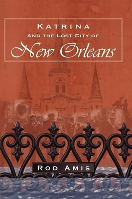 Katrina and the Lost City of New Orleans