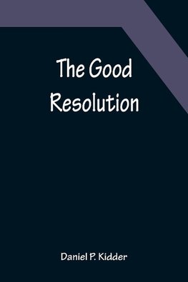 The Good Resolution