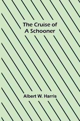 The Cruise of a Schooner