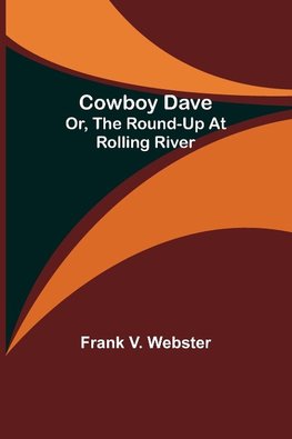 Cowboy Dave; Or, The Round-up at Rolling River