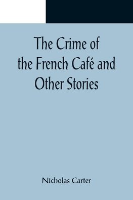 The Crime of the French Café and Other Stories