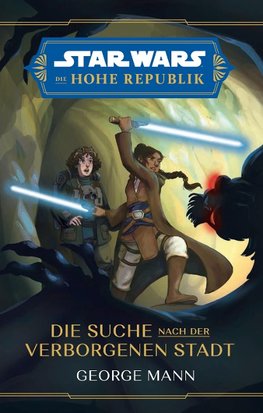 Star Wars Jugendroman: Die Hohe Republik - Auf der Suche nach der Verborgenen Stadt