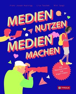 Medien nutzen - Medien machen