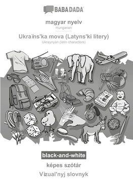 BABADADA black-and-white, magyar nyelv - Ukraïns'ka mova (Latyns'ki litery), képes szótár - Vìzual'nyj slovnyk