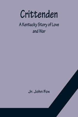 Crittenden; A Kentucky Story of Love and War