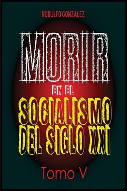 Morir en el Socialismo del Siglo XXI