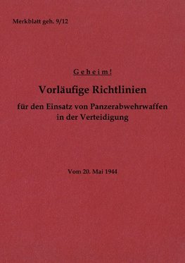 Merkblatt geh. 9/12 Vorläufige Richtlinien für den Einsatz von Panzerabwehrwaffen in der Verteidigung