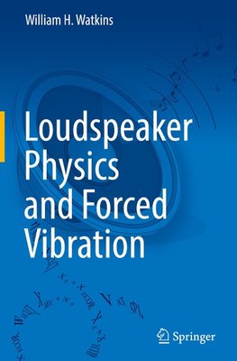 Loudspeaker Physics and Forced Vibration