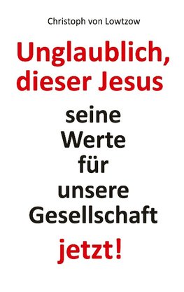 Unglaublich, dieser Jesus